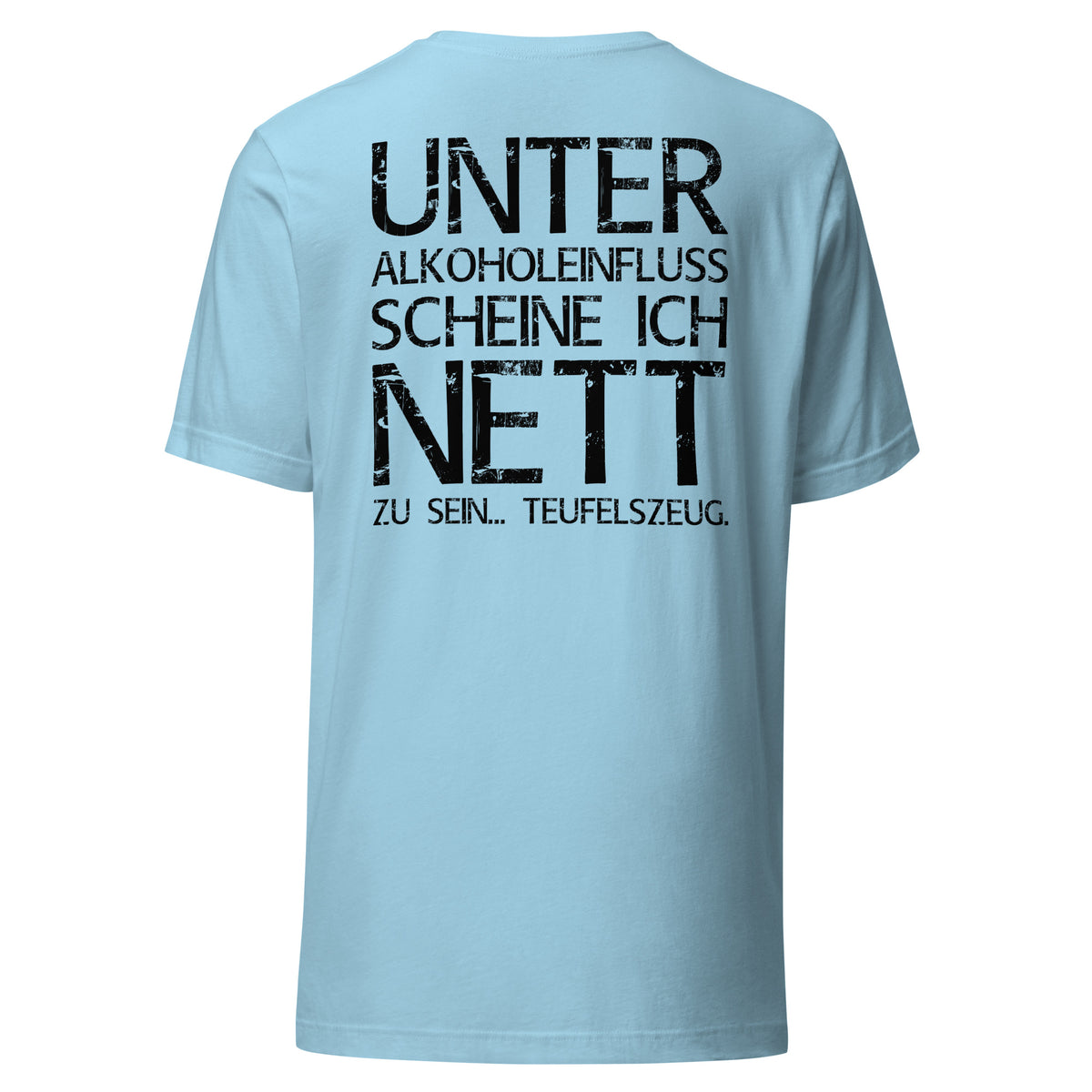 Unter Alkoholeinfluss scheine ich nett zu sein – Teufelszeug – Unisex T-Shirt (Backprint) – blau, Rückansicht