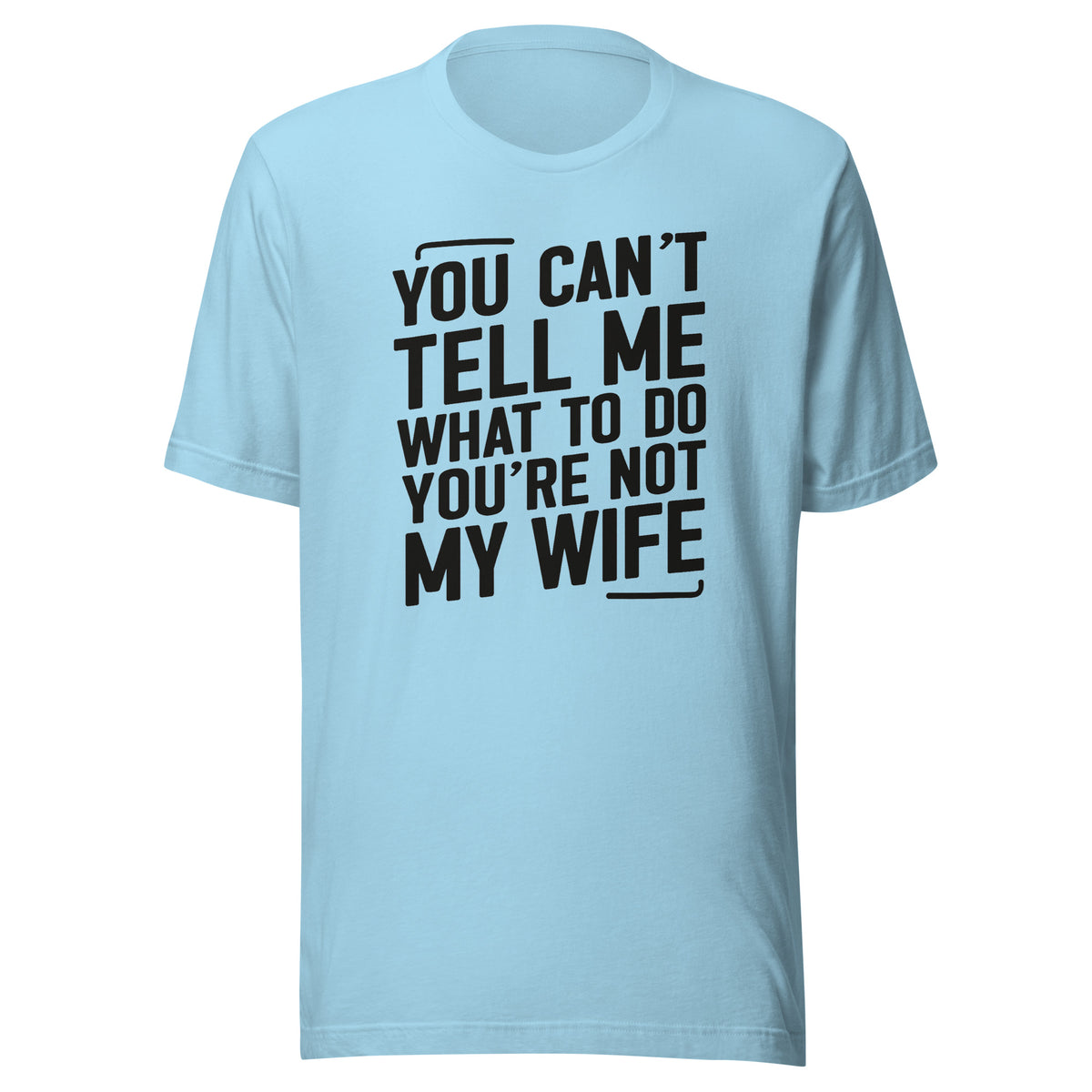 You Can’t Tell Me What To Do – Unisex T-Shirt – blau, Vorderansicht