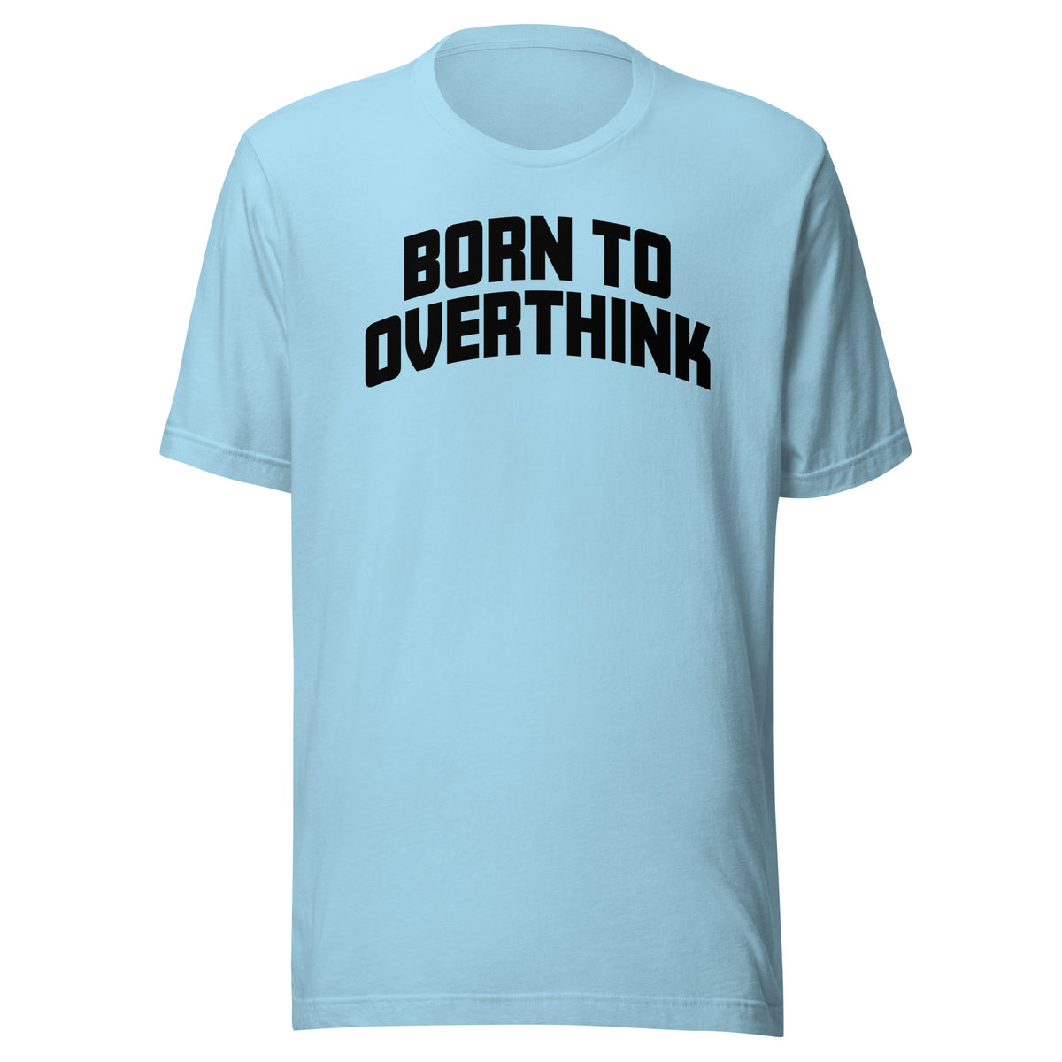 Born to Overthink – Unisex T-Shirt – blau, Vorderansicht