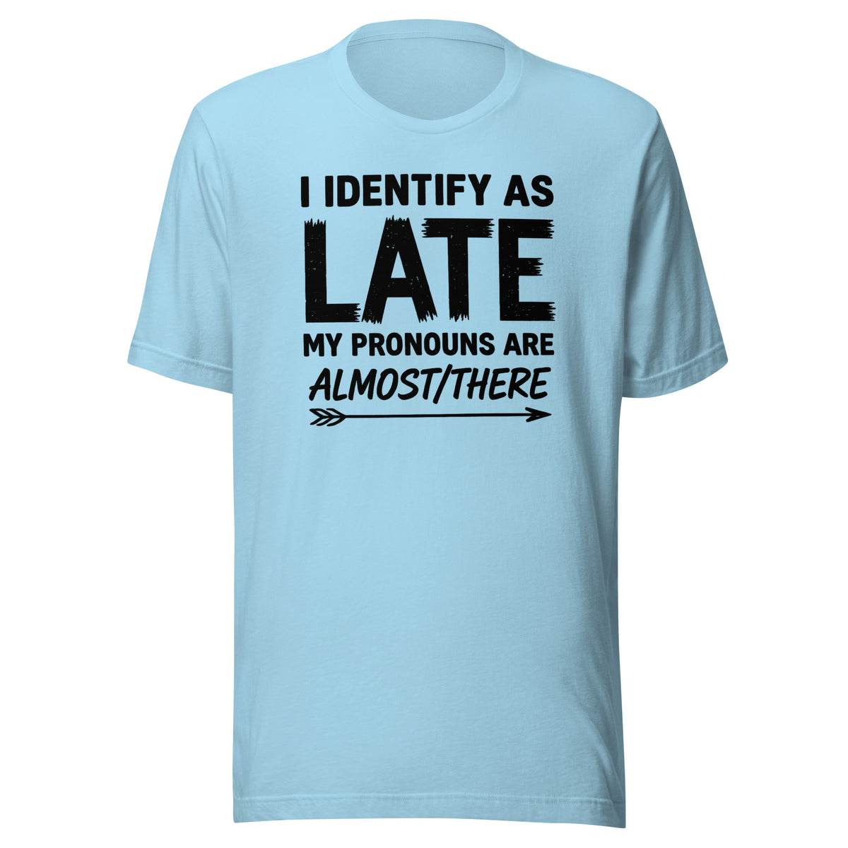 I Identify As Late – Unisex T-Shirt – blau, Vorderansicht