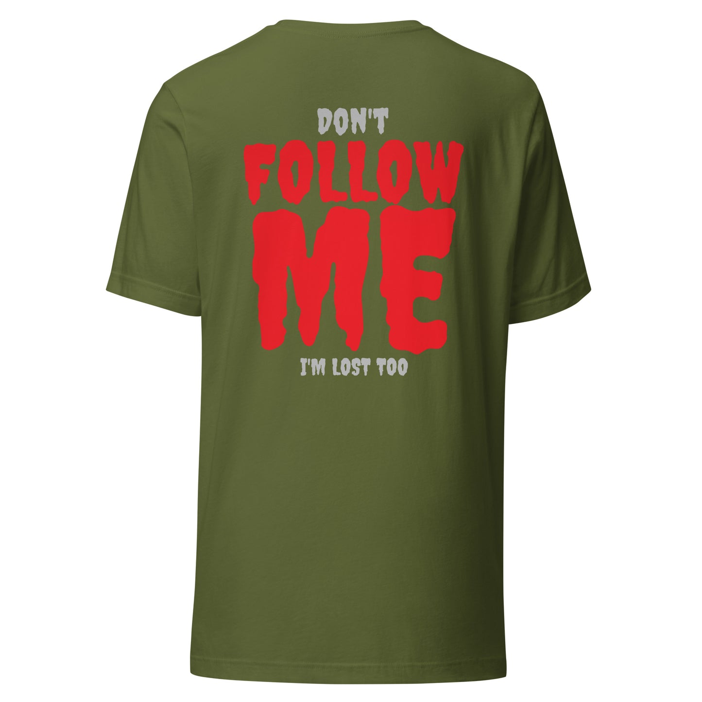 Don’t Follow Me – I’m Lost Too – Unisex T-Shirt