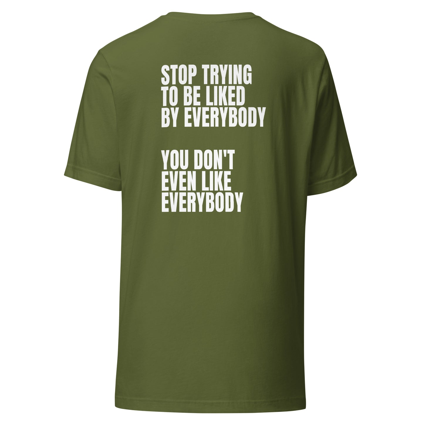 Stop trying to be liked – Unisex T-Shirt (Backprint)