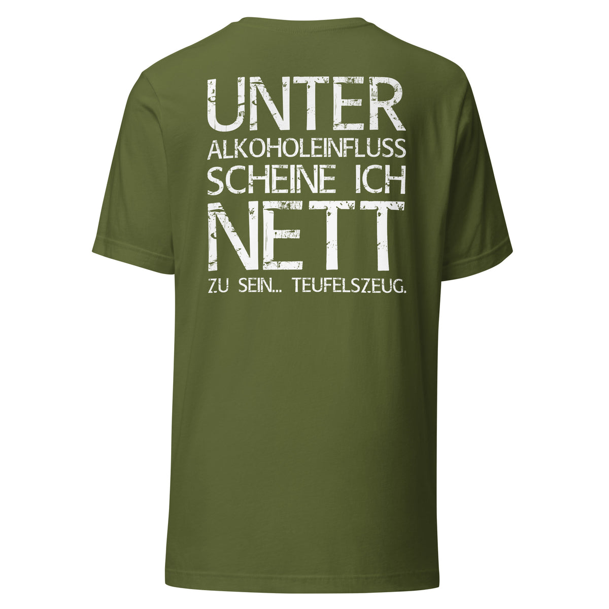 Unter Alkoholeinfluss scheine ich nett zu sein – Teufelszeug – Unisex T-Shirt (Backprint) – olivgrün, Rückansicht