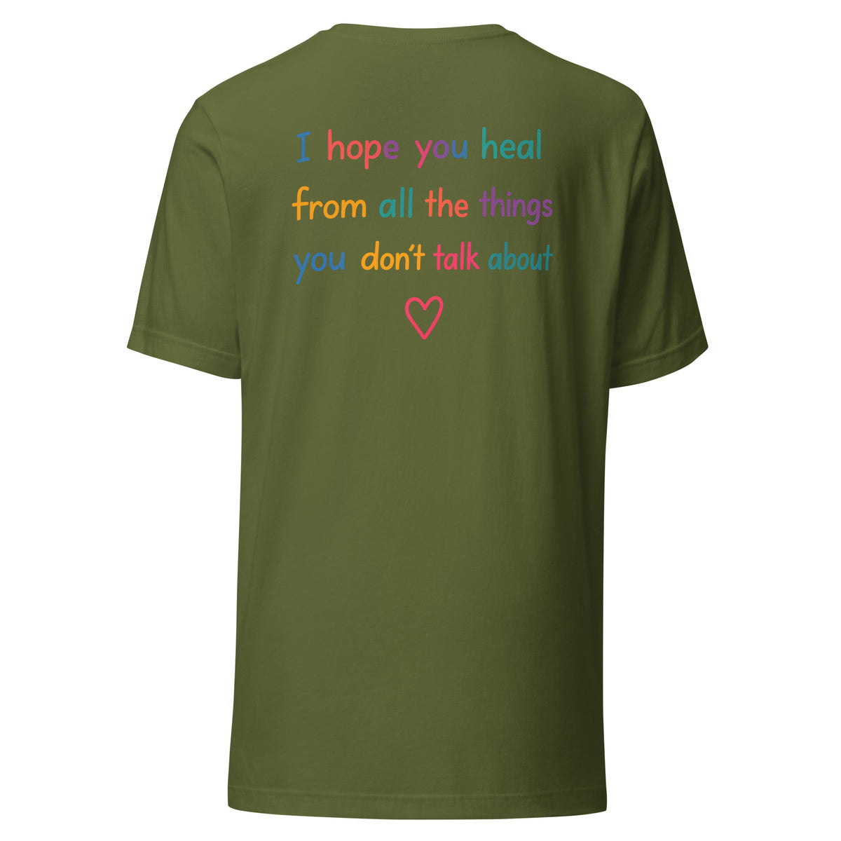 I Hope You Heal – Unisex T-Shirt Backprint – olivgrün, Rückansicht