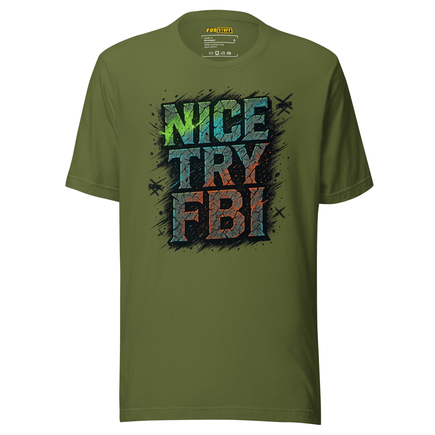 Nice Try FBI - Unisex-T-Shirt