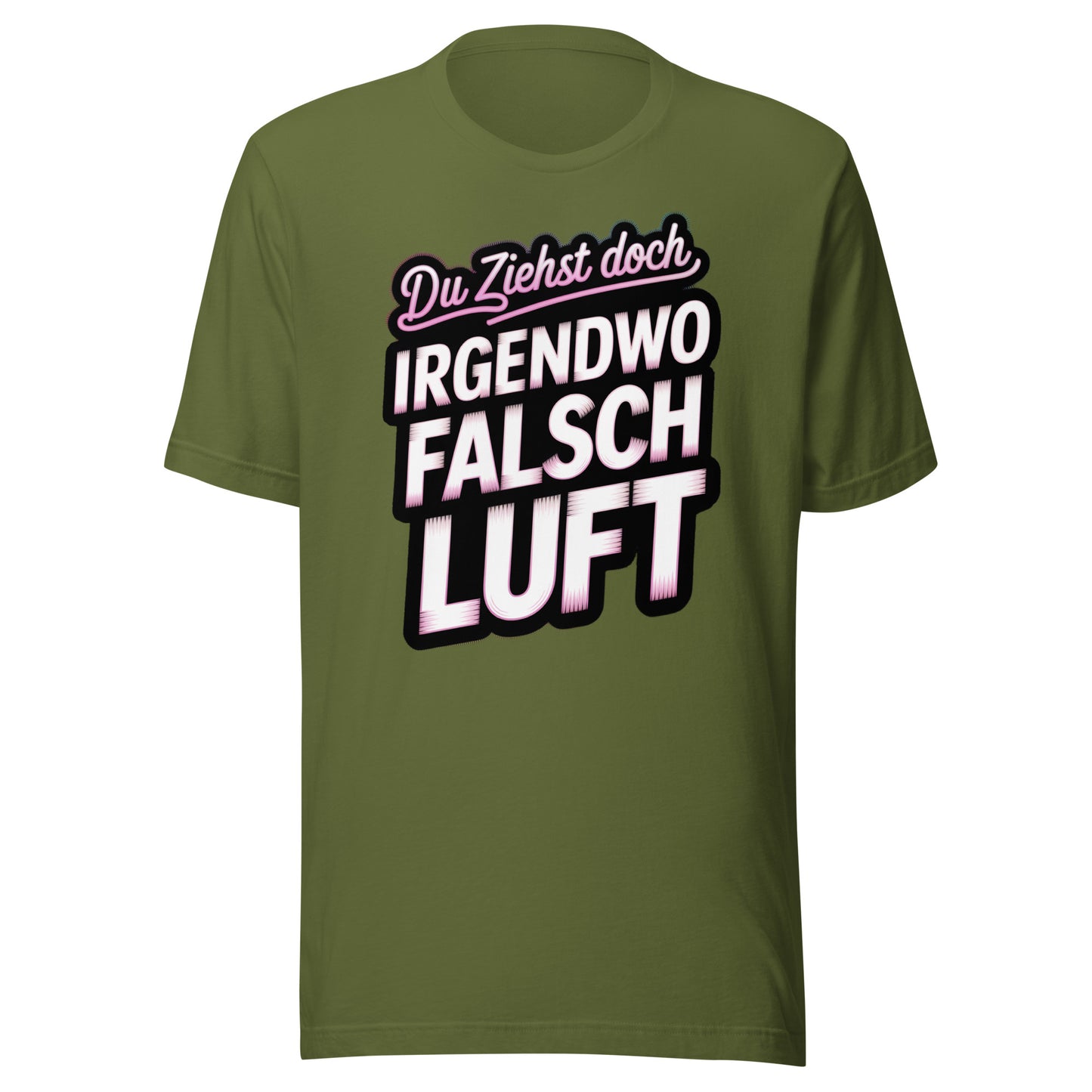 Du ziehst doch irgendwo falsch Luft – Unisex T-Shirt