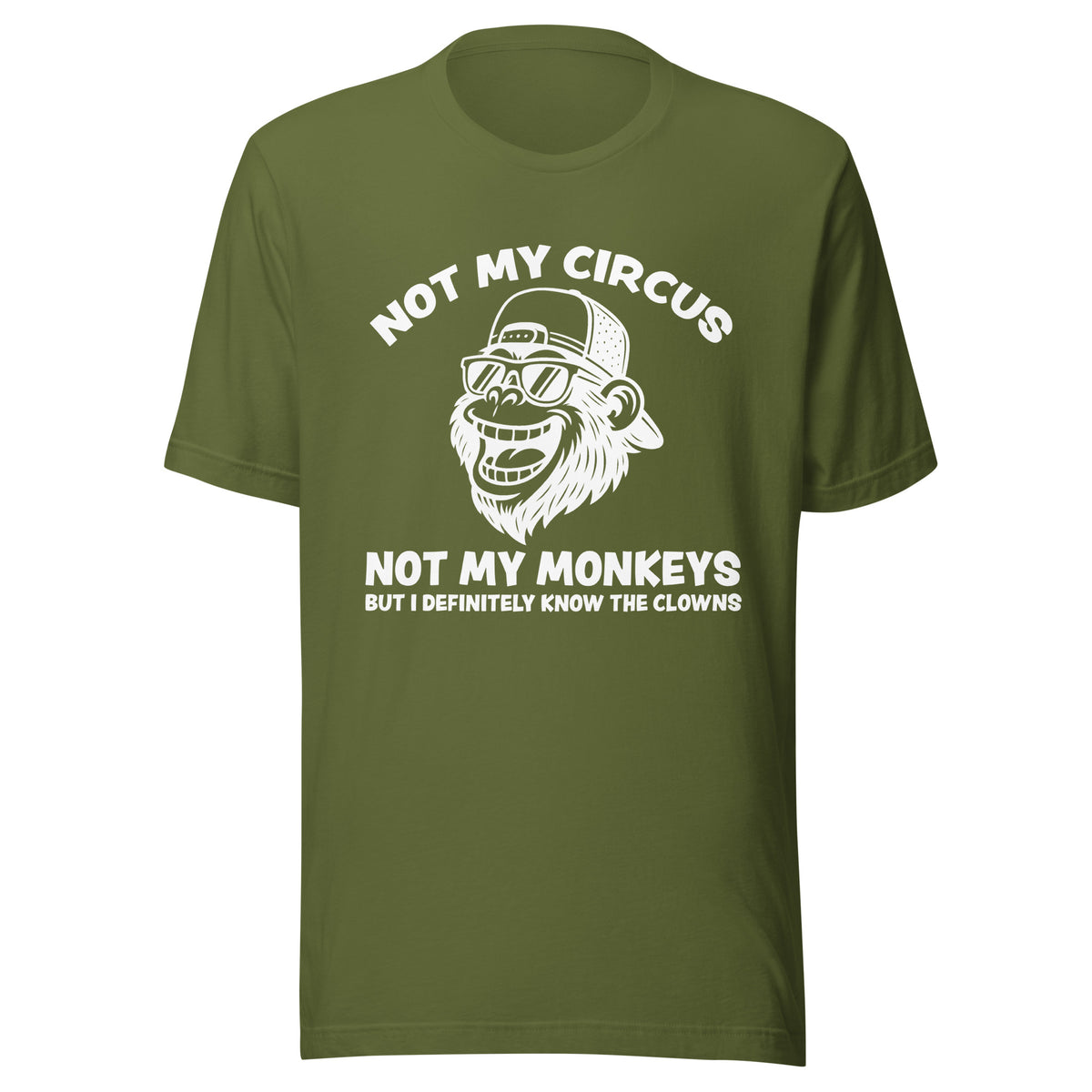 Not My Circus Not My Monkeys – Unisex T-Shirt – olivgrün, Vorderansicht