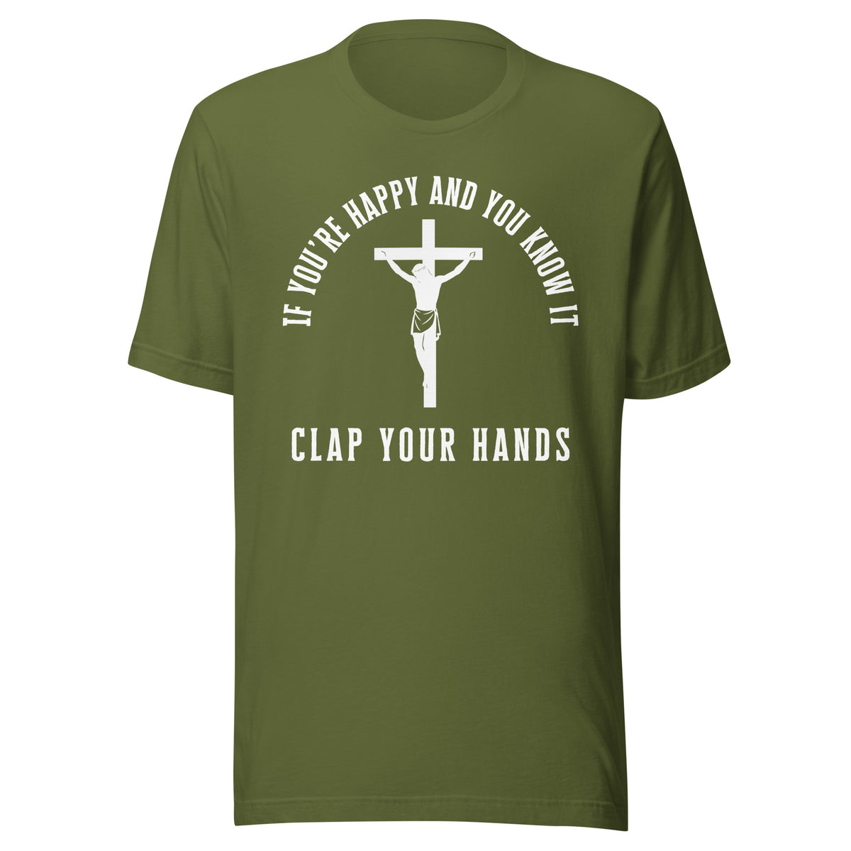If You’re Happy And You Know It – Unisex T-Shirt – olivgrün, Vorderansicht