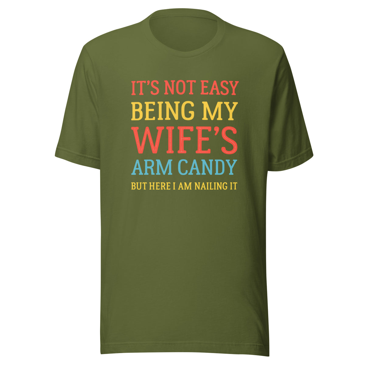 Wife’s Arm Candy – Unisex T-Shirt – olivgrün, Vorderansicht