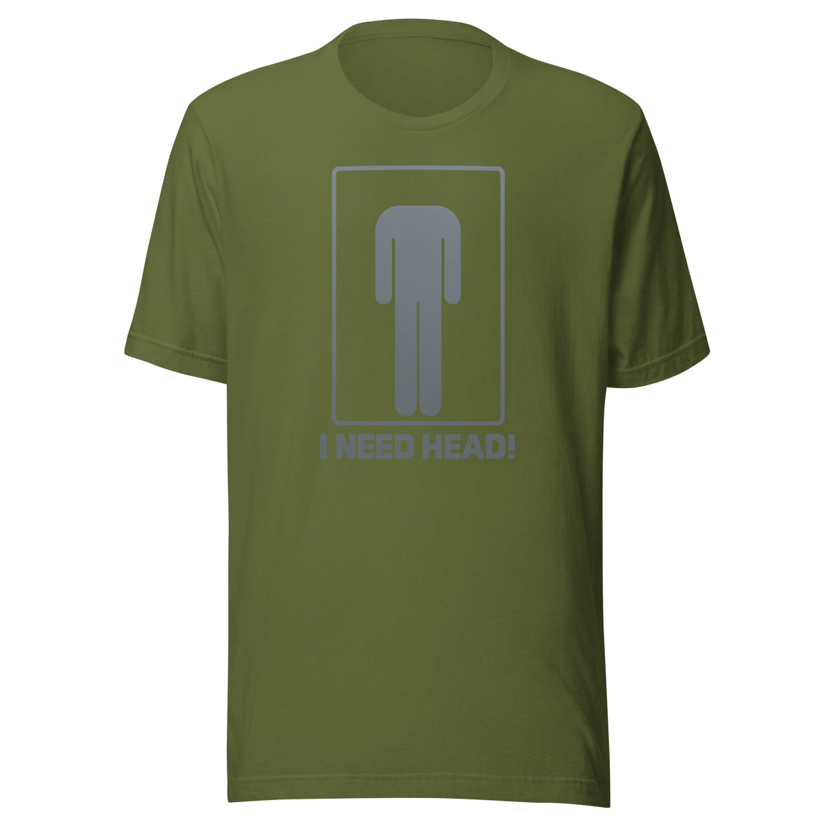 I Need Head. – Unisex T-Shirt – olivgrün, Vorderansicht