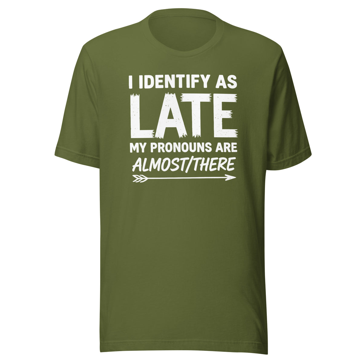 I Identify As Late – Unisex T-Shirt – olivgrün, Vorderansicht