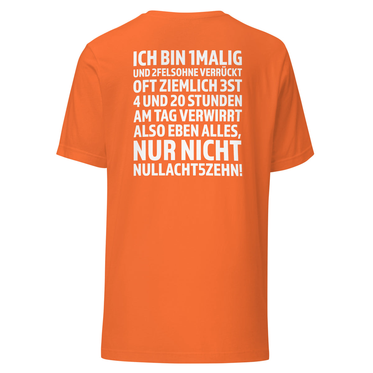 Ich bin 1malig – Nur nicht 08/15 – Unisex T-Shirt Backprint – orange, Rückansicht