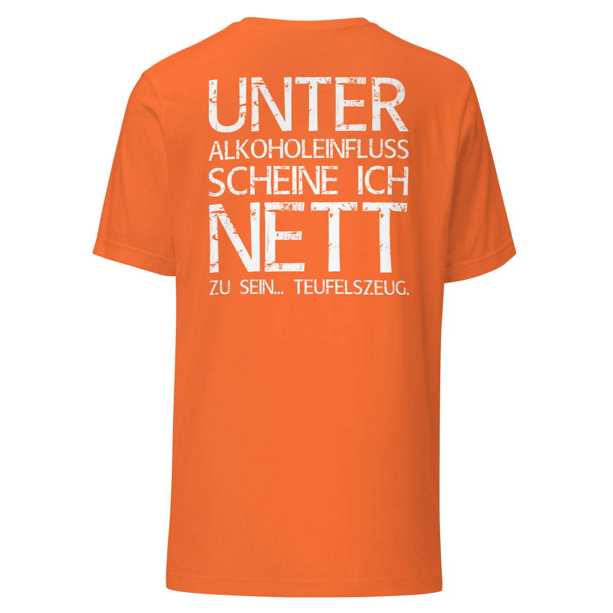 Unter Alkoholeinfluss scheine ich nett zu sein – Teufelszeug – Unisex T-Shirt (Backprint) – orange, Rückansicht