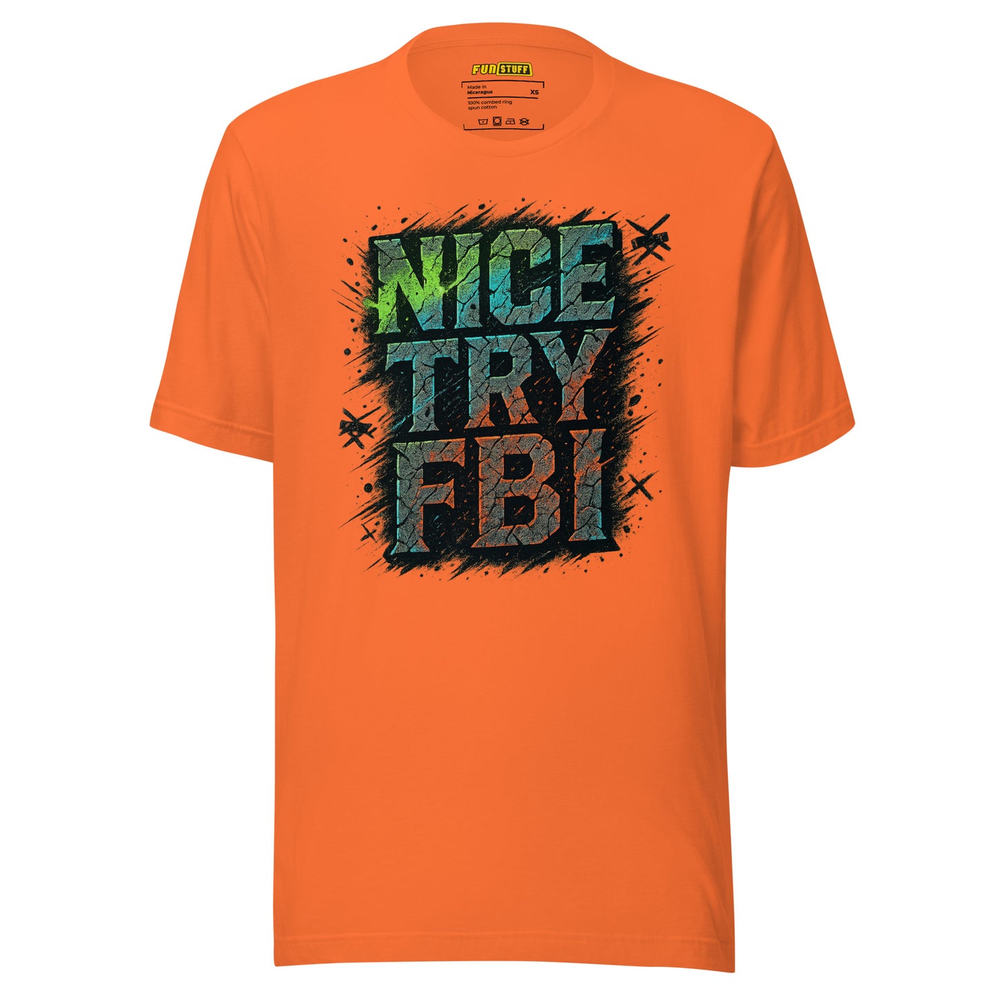 Nice Try FBI - Unisex-T-Shirt