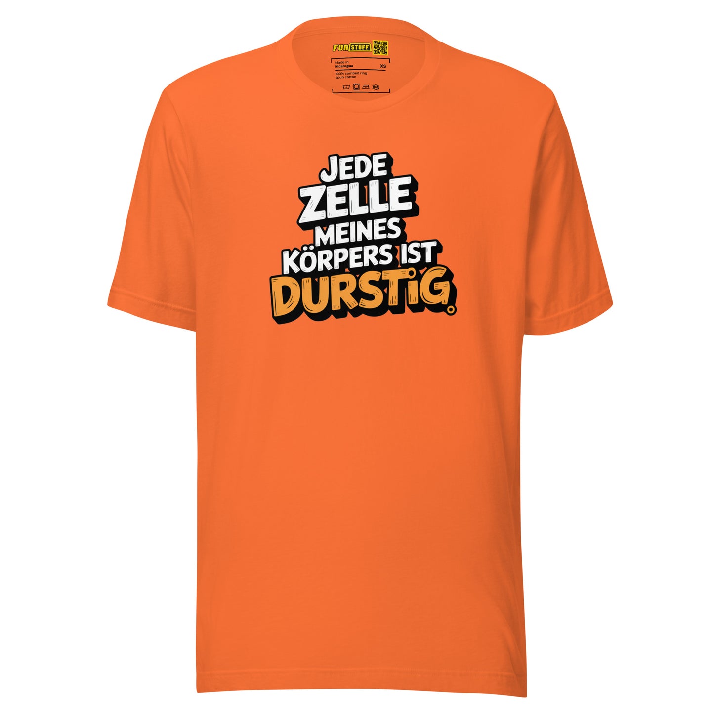 Jede Zelle meines Körpers ist durstig - Unisex-T-Shirt