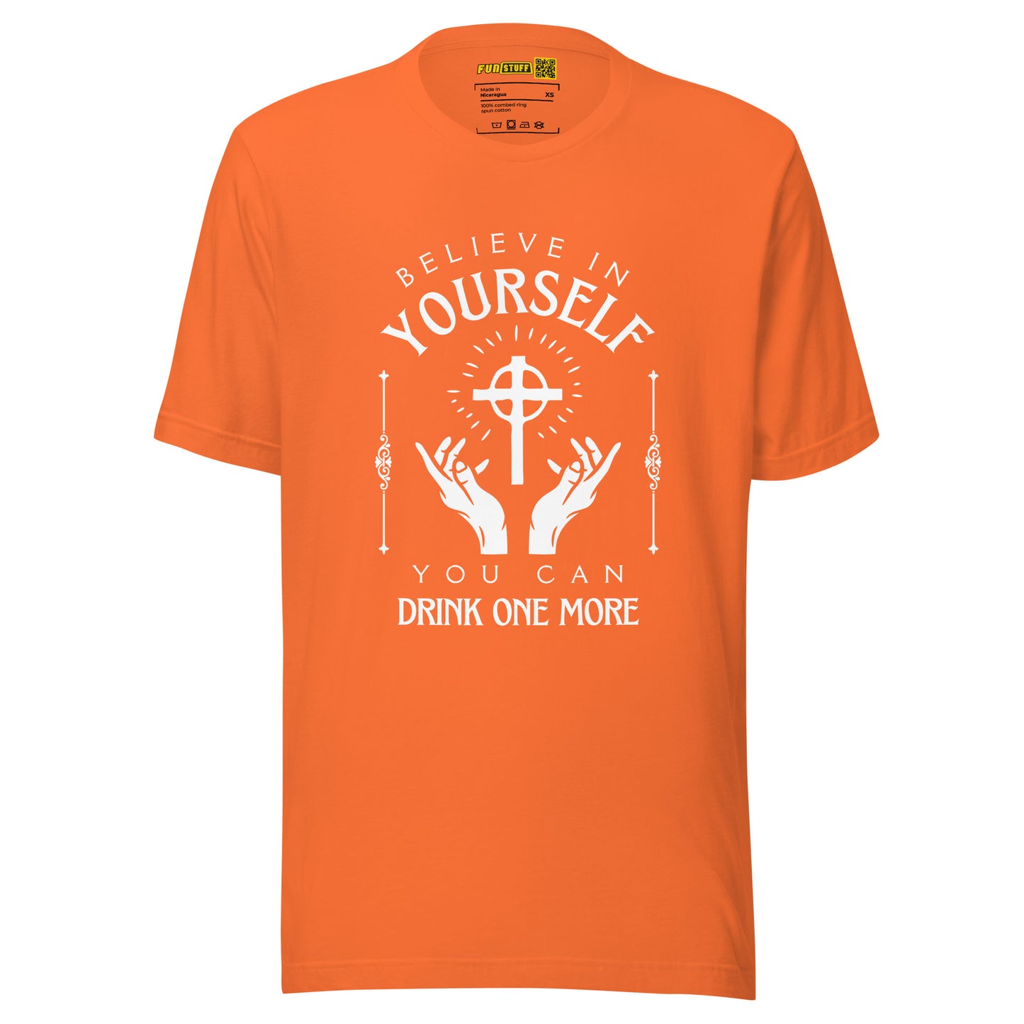 Believe in Yourself – You Can Drink One More (Unisex T-Shirt)