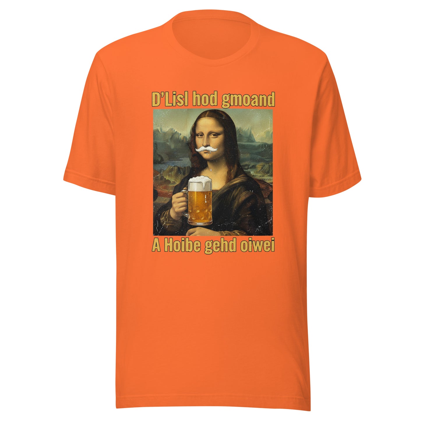 D’Lisl hod gmoand – A Hoibe gehd oiwei – Unisex T-Shirt