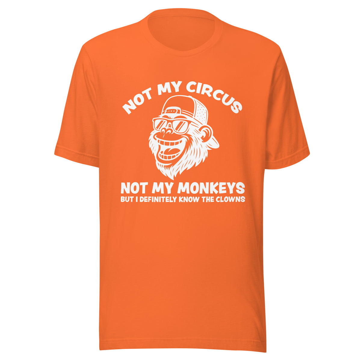 Not My Circus Not My Monkeys – Unisex T-Shirt – orange, Vorderansicht