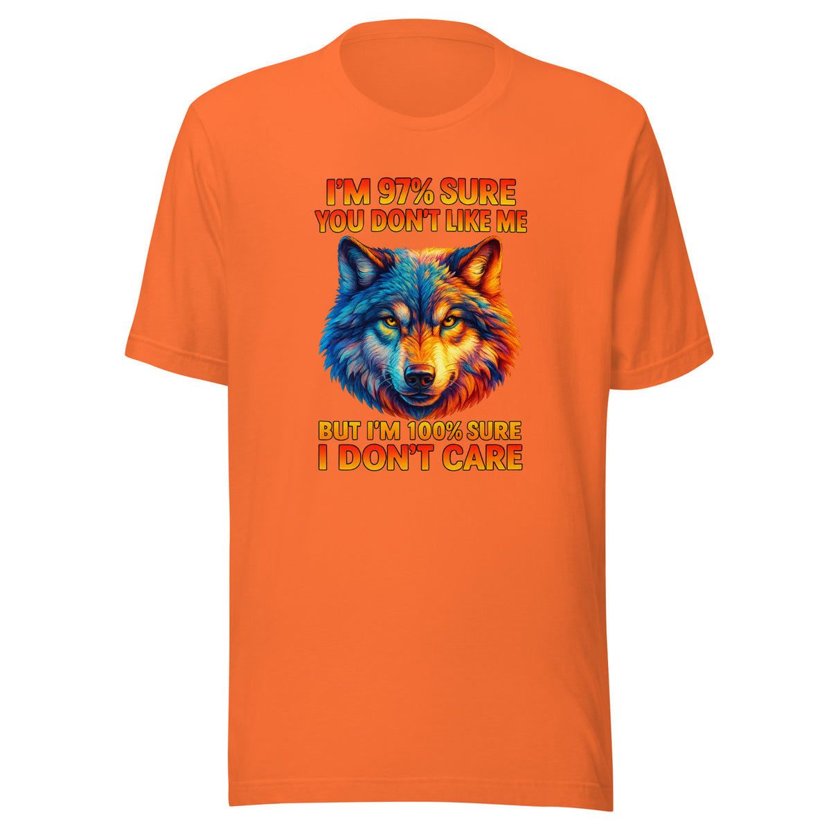 I’m 97% Sure You Don’t Like Me – Unisex T-Shirt – orange, Vorderansicht