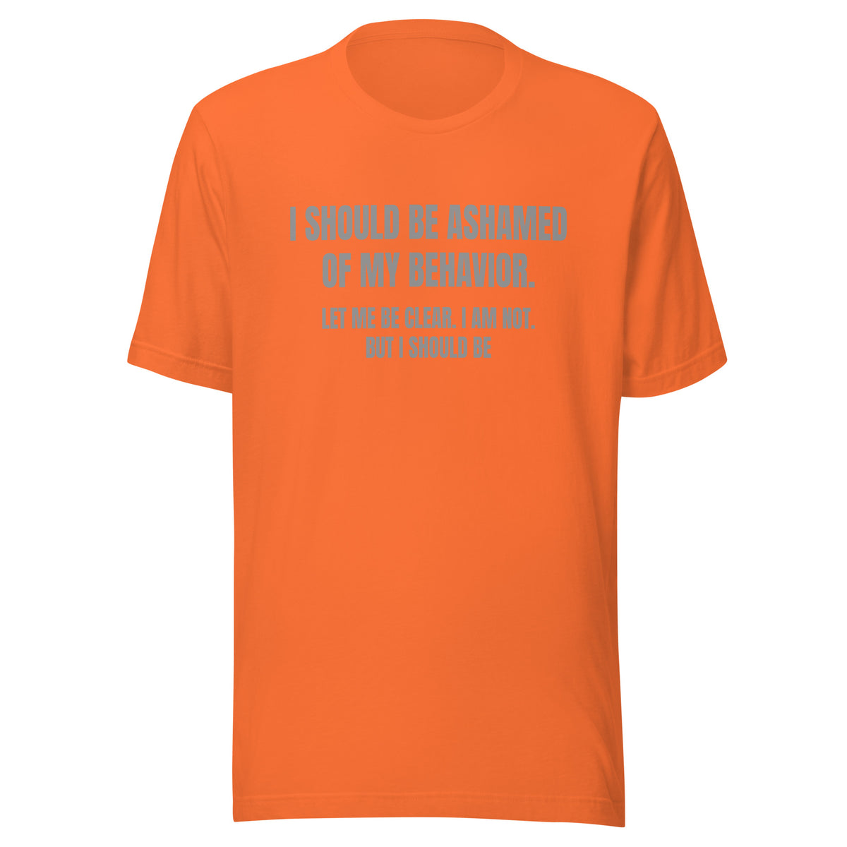 Ashamed of My Behavior – Unisex T-Shirt – orange, Vorderansicht
