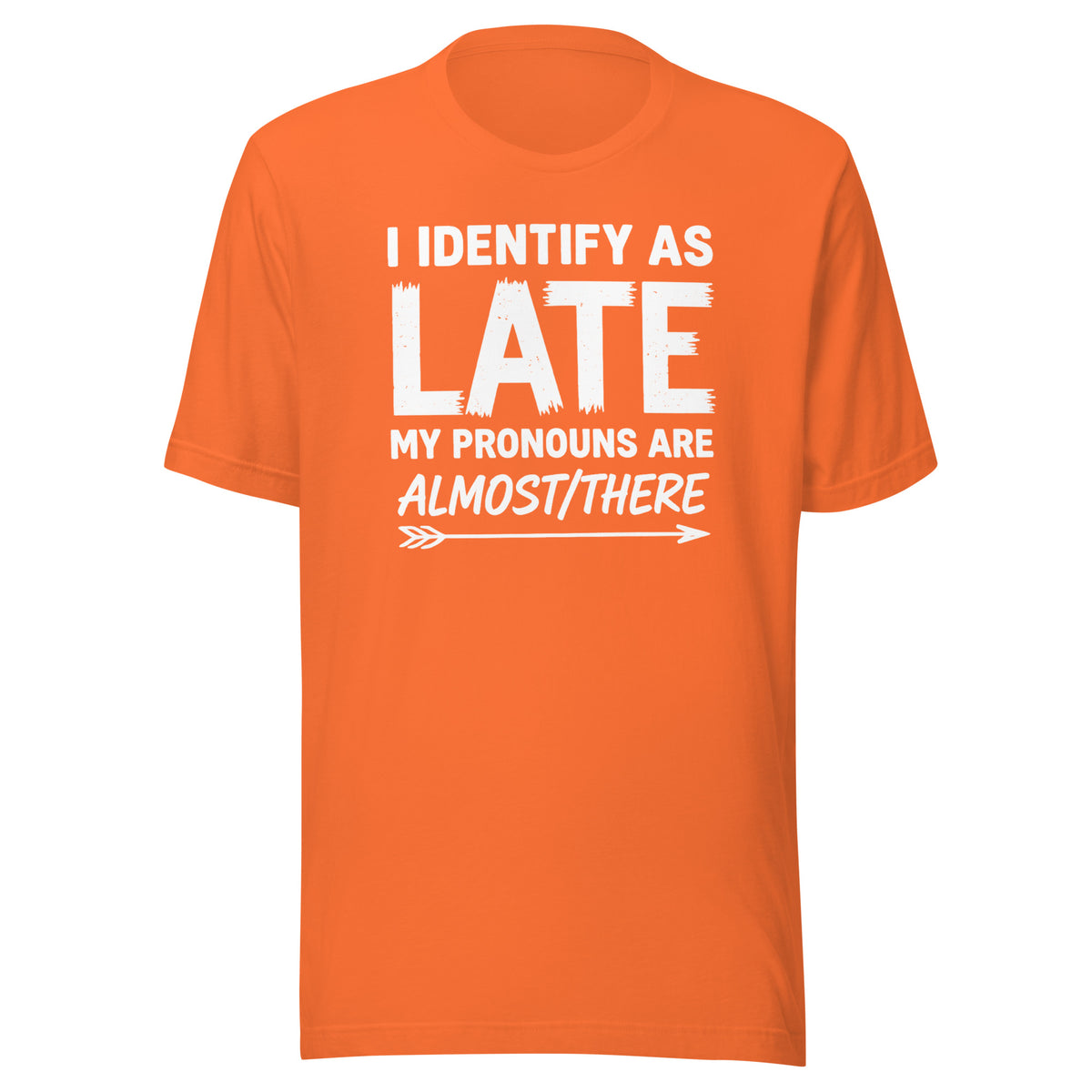 I Identify As Late – Unisex T-Shirt – orange, Vorderansicht