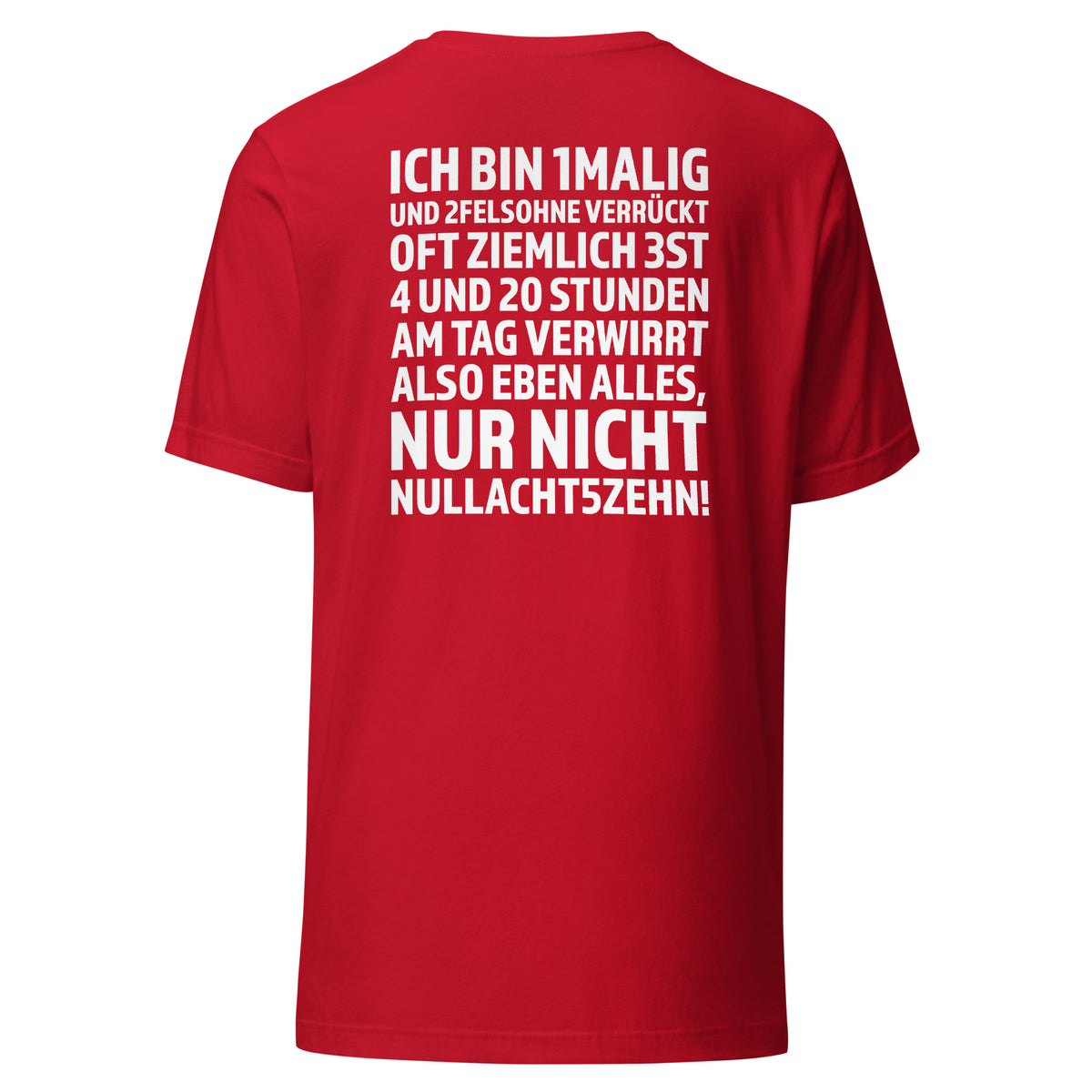 Ich bin 1malig – Nur nicht 08/15 – Unisex T-Shirt Backprint – rot, Rückansicht