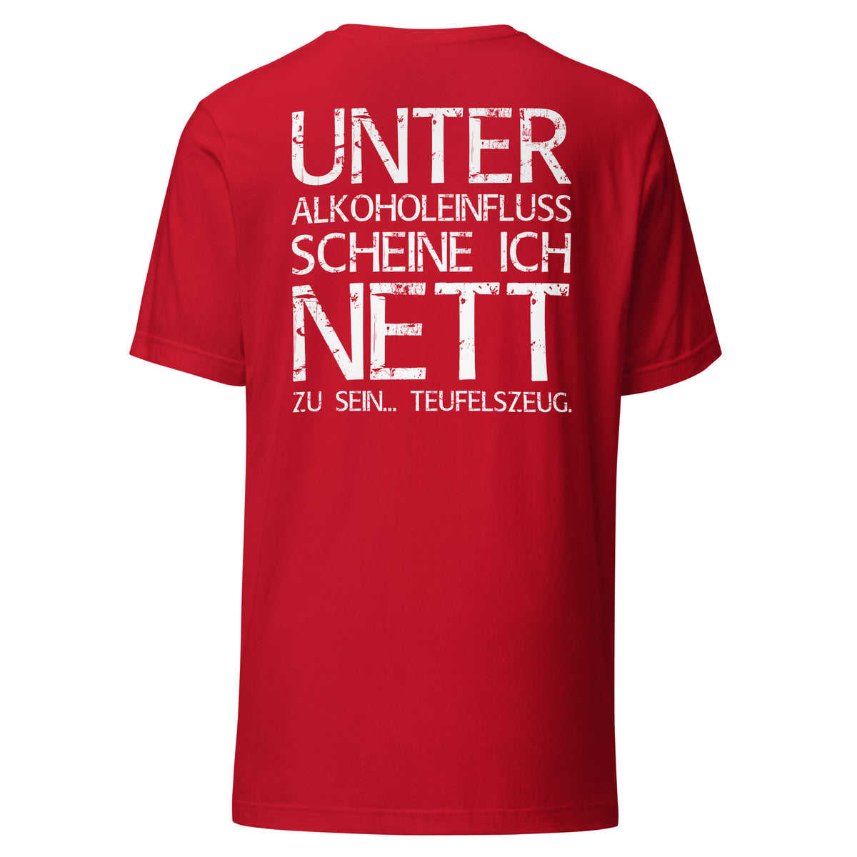 Unter Alkoholeinfluss scheine ich nett zu sein – Teufelszeug – Unisex T-Shirt (Backprint) – rot, Rückansicht