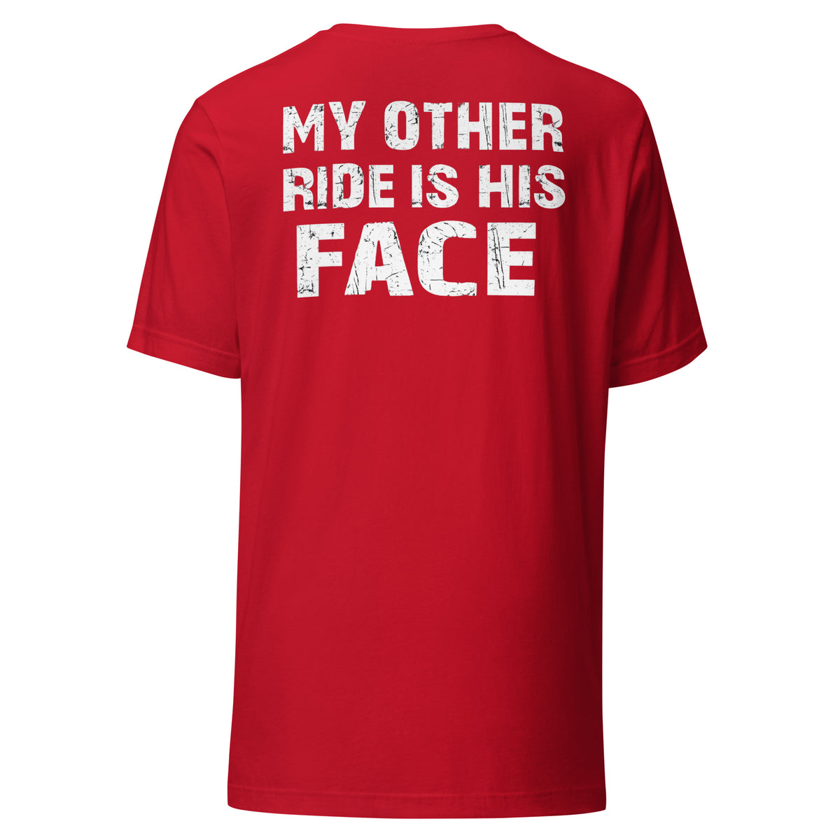 My Other Ride Is His Face – Backprint Unisex T-Shirt – rot, Rückansicht