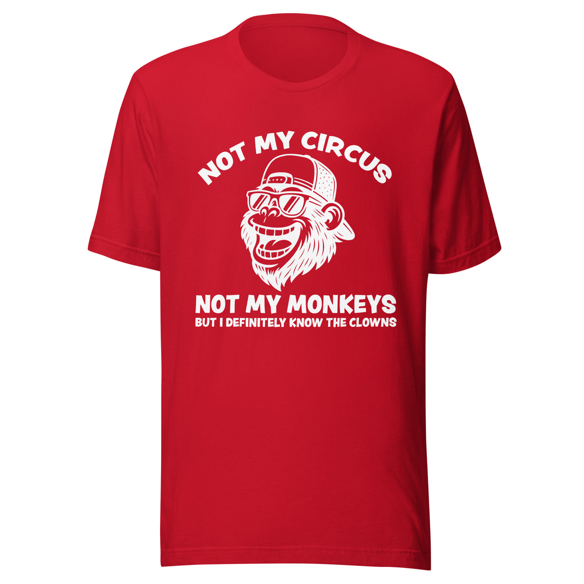 Not My Circus Not My Monkeys – Unisex T-Shirt – rot, Vorderansicht