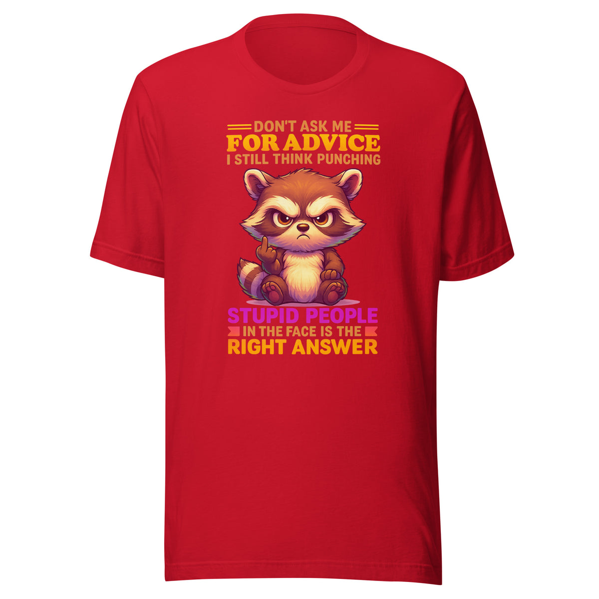 Don’t Ask Me For Advice – Unisex T-Shirt – rot, Vorderansicht