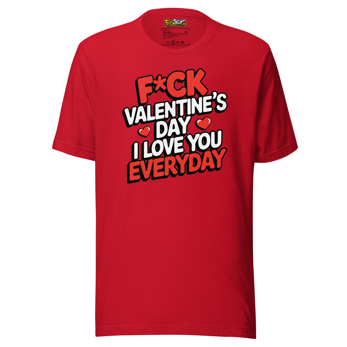 F*ck Valentine’s Day – I Love You Everyday – Unisex T-Shirt – rot, Vorderansicht