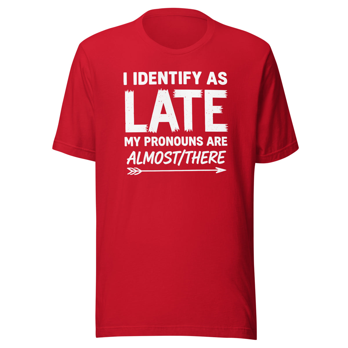 I Identify As Late – Unisex T-Shirt – rot, Vorderansicht
