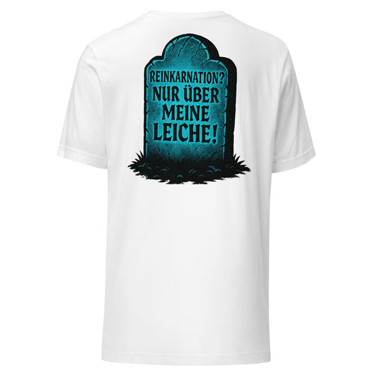 Reinkarnation? Nur über meine Leiche! – Schwarzhumoriges Shirt mit Rückenprint