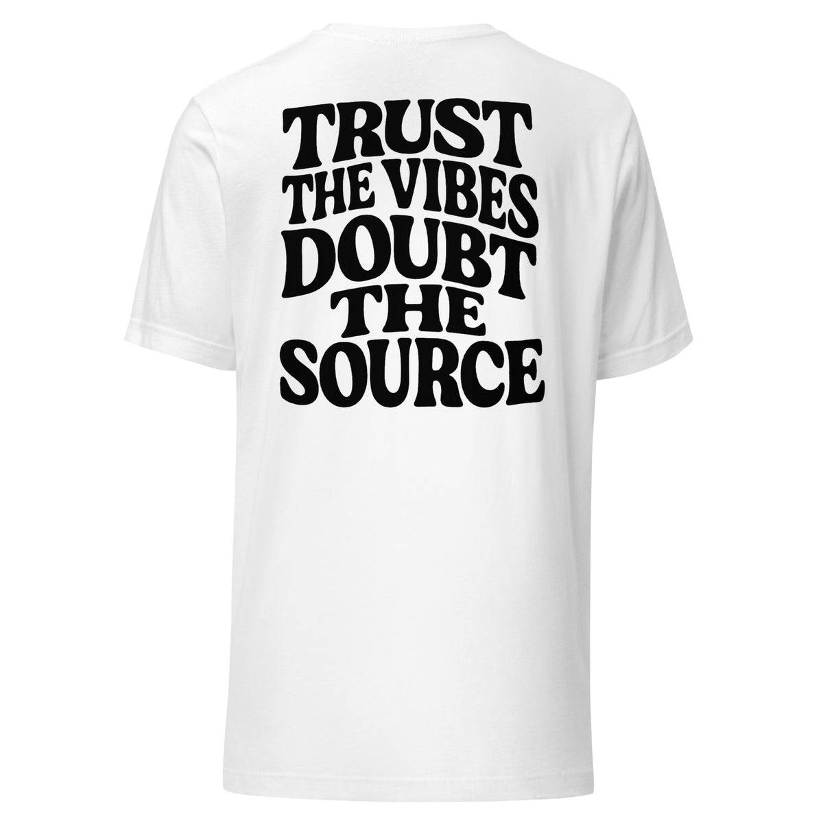 Trust the Vibes – Doubt the Source – Unisex T-Shirt Backprint – weiß, Rückansicht