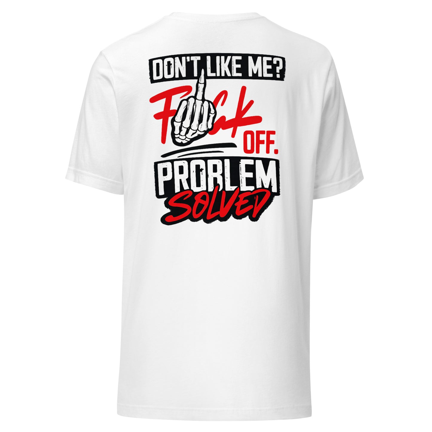 Don't Like Me? F*ck off. Problem Solved – Statement Backprint T-Shirt