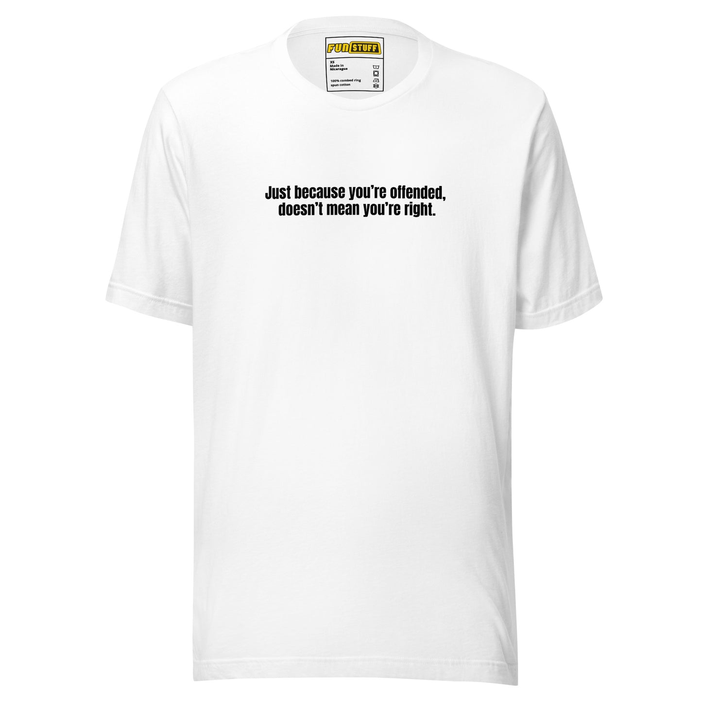 Just Because You're Offended – Unisex T-Shirt