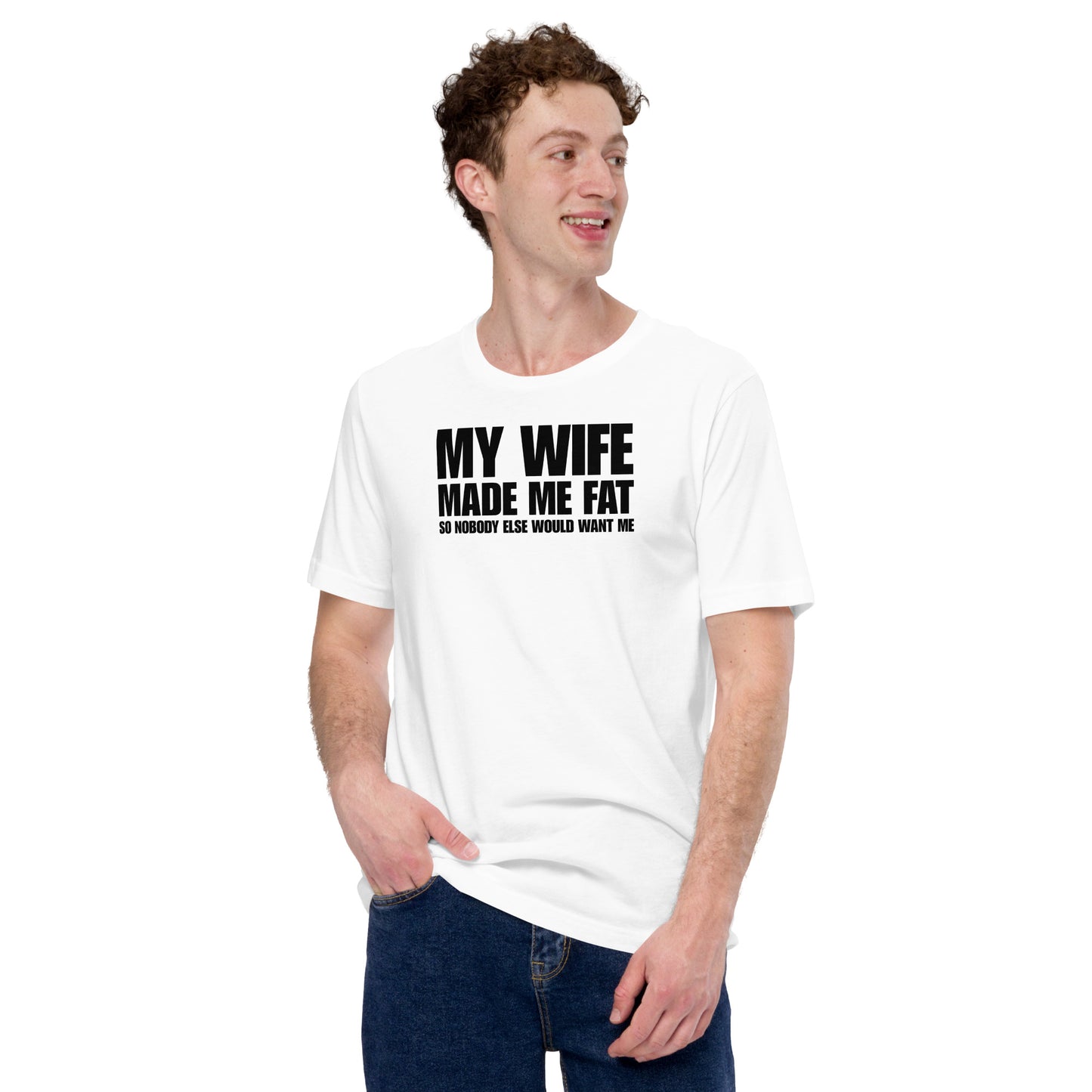 My Wife Made Me Fat – Funny men’s T-shirt with marriage humor