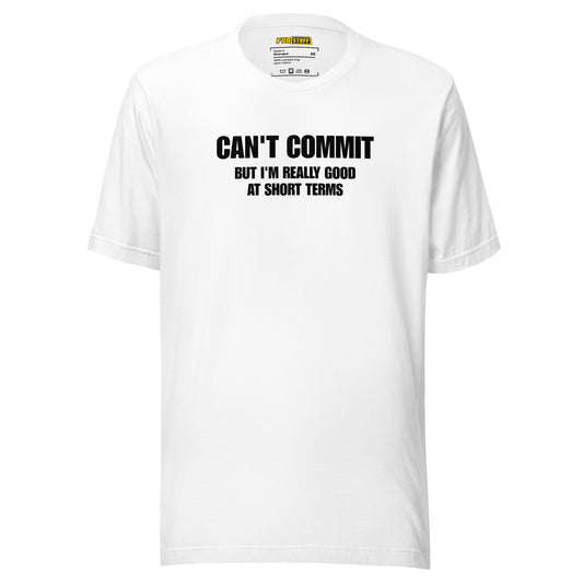 Can’t Commit – But I’m Really Good at Short Terms | Ironisches Unisex-Shirt