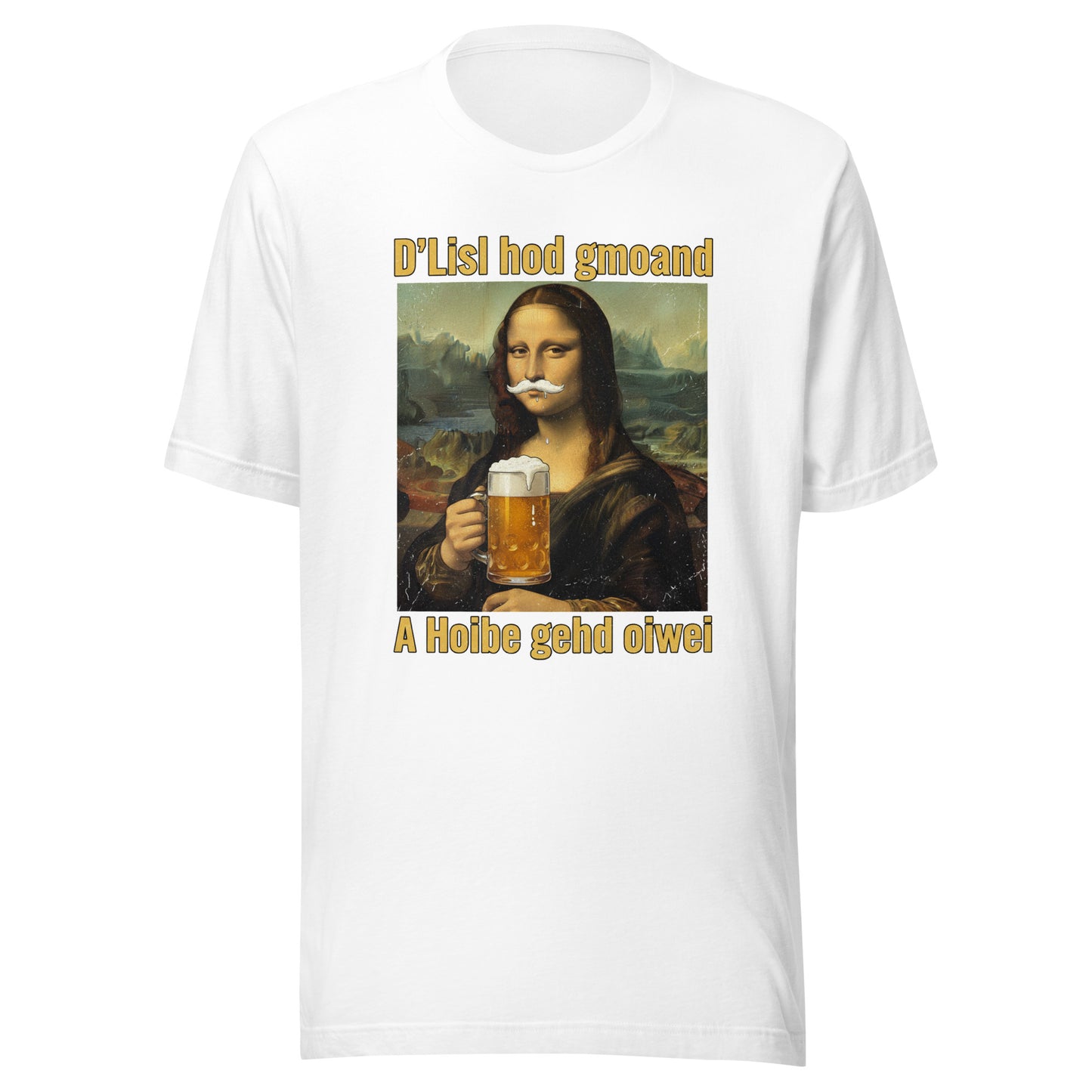 D’Lisl hod gmoand – A Hoibe gehd oiwei – Unisex T-Shirt