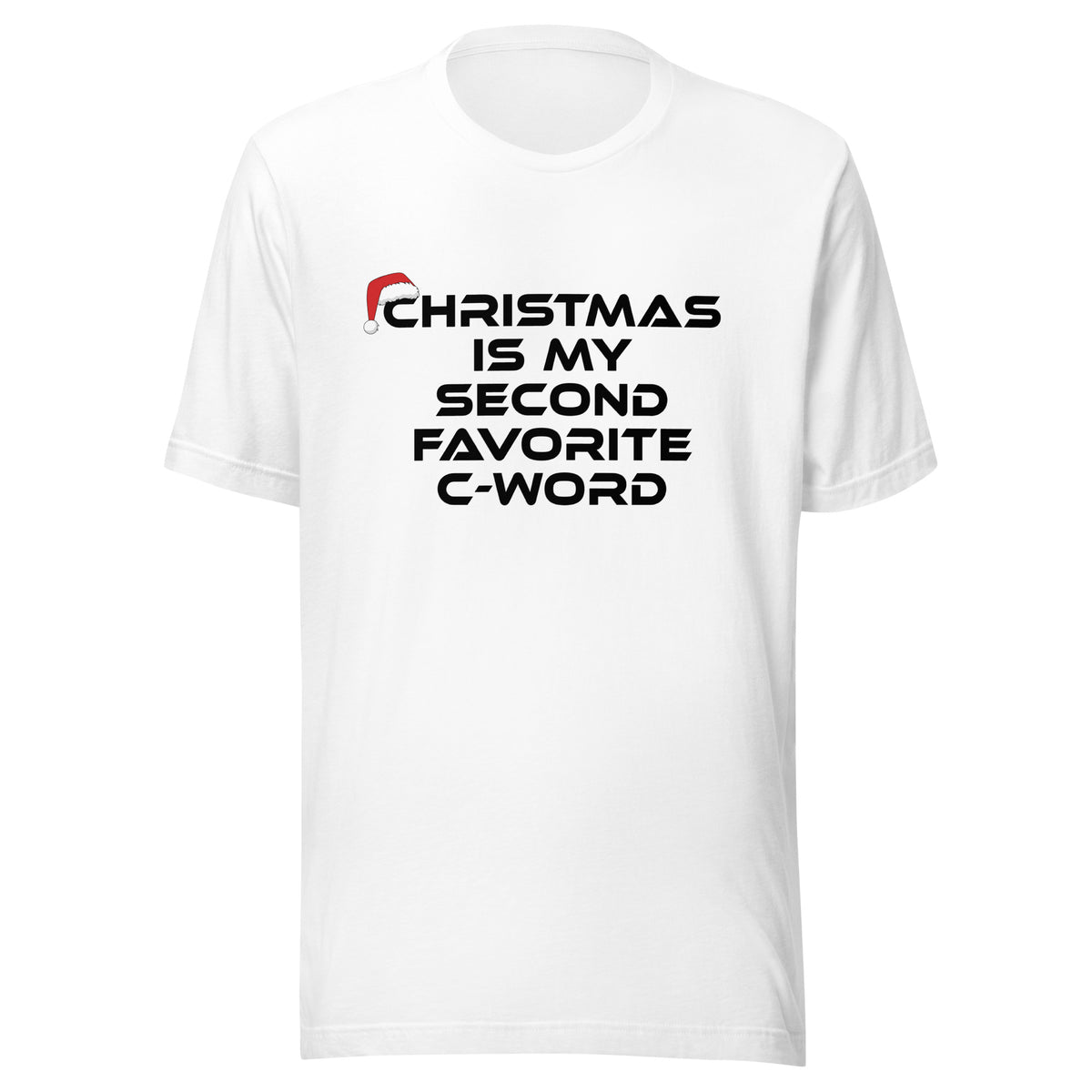 Christmas Is My Second Favorite C-Word – Unisex T-Shirt – weiß, Vorderansicht