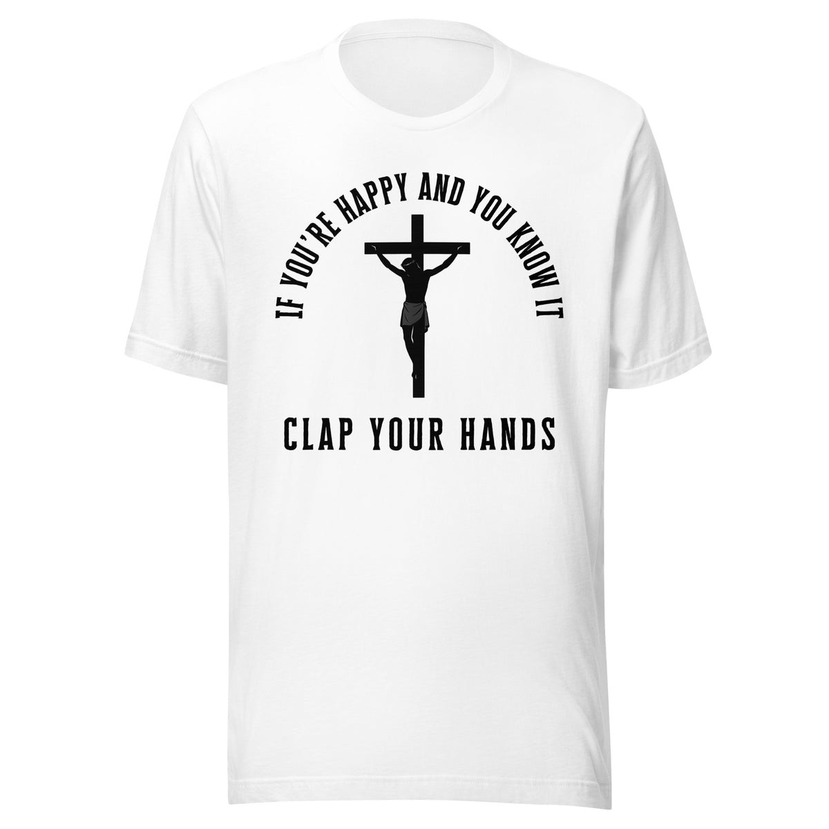 If You’re Happy And You Know It – Unisex T-Shirt – weiß, Vorderansicht