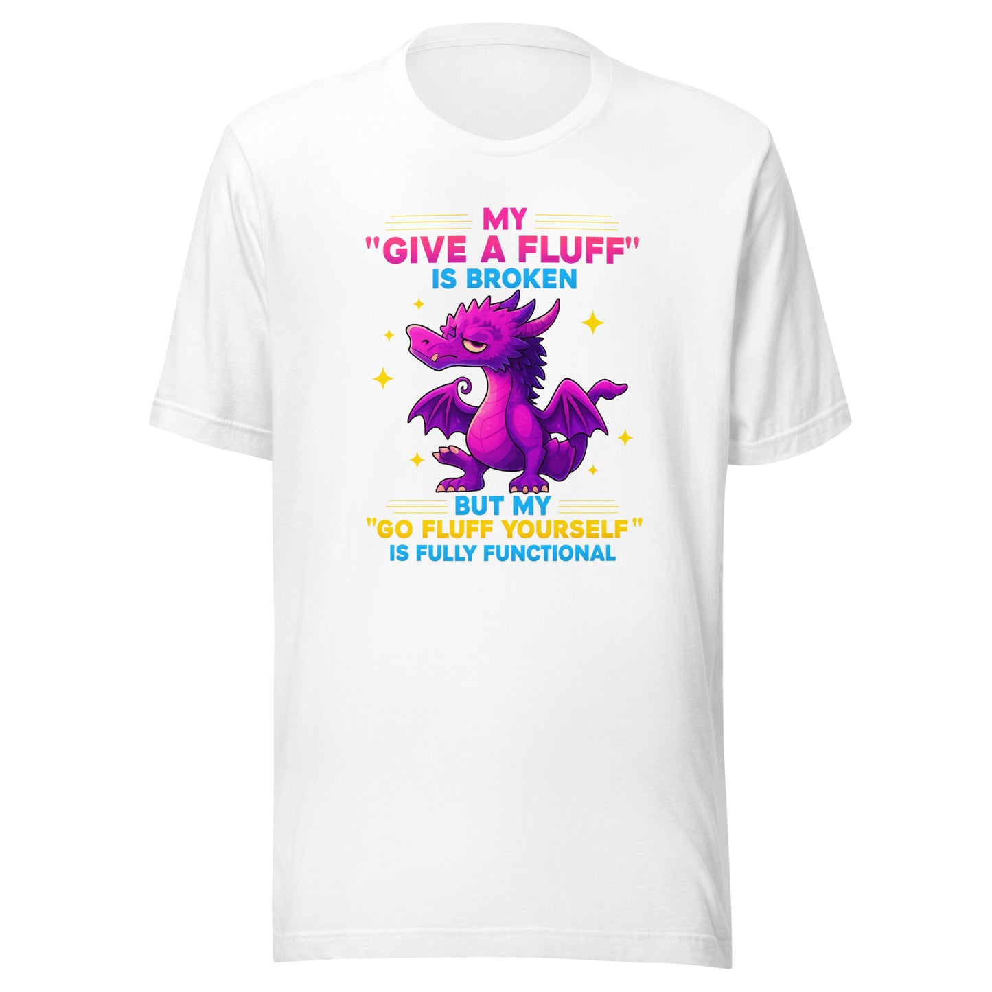 My “Give a Fluff” Is Broken – Unisex T-Shirt