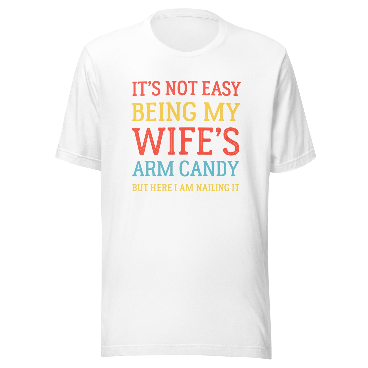 Wife’s Arm Candy – Unisex T-Shirt