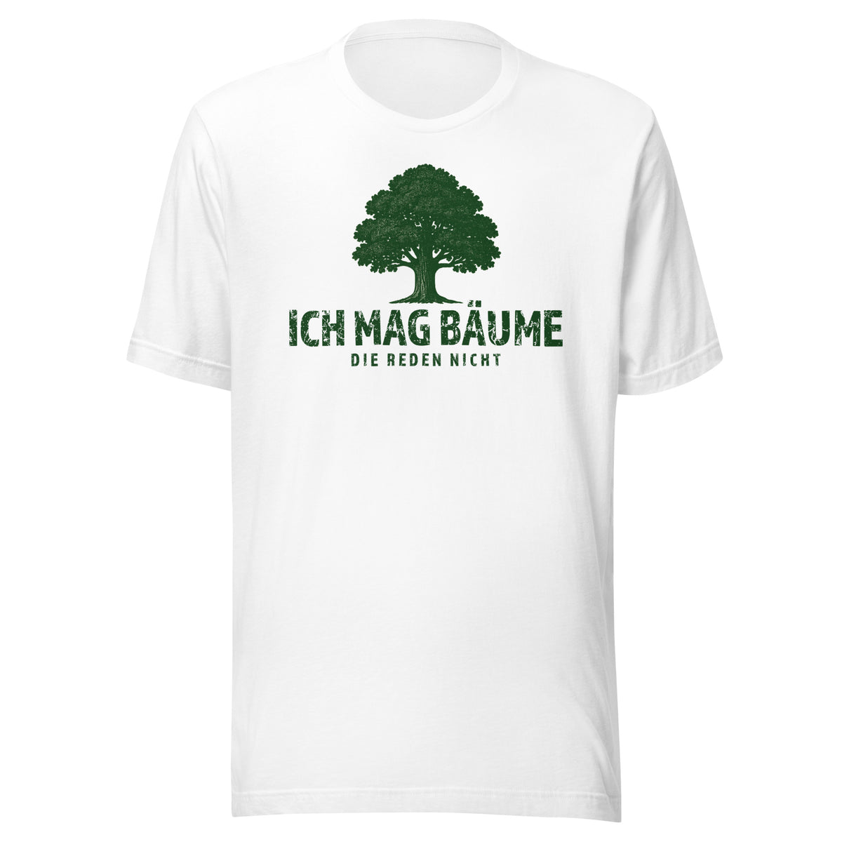 Ich mag Bäume – Die reden nicht – Unisex T-Shirt – weiß, Vorderansicht