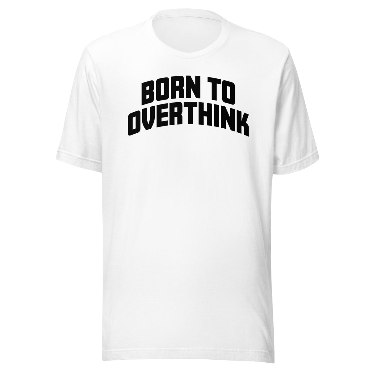 Born to Overthink – Unisex T-Shirt – weiß, Vorderansicht