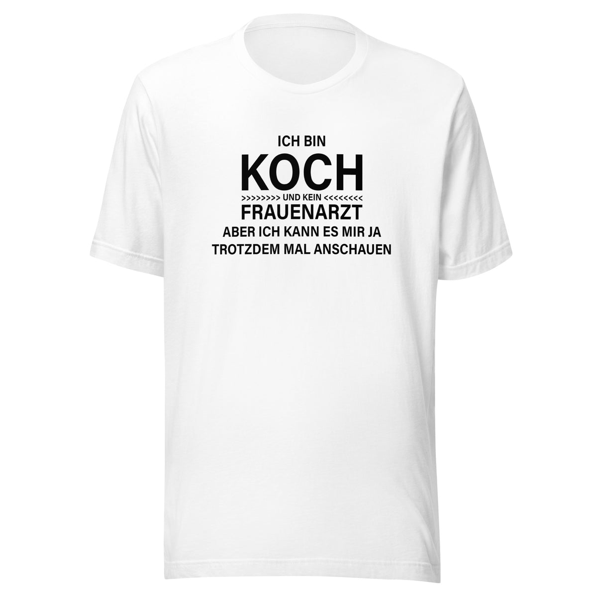 Ich bin Koch – kein Frauenarzt – Unisex T-Shirt – weiß, Vorderansicht