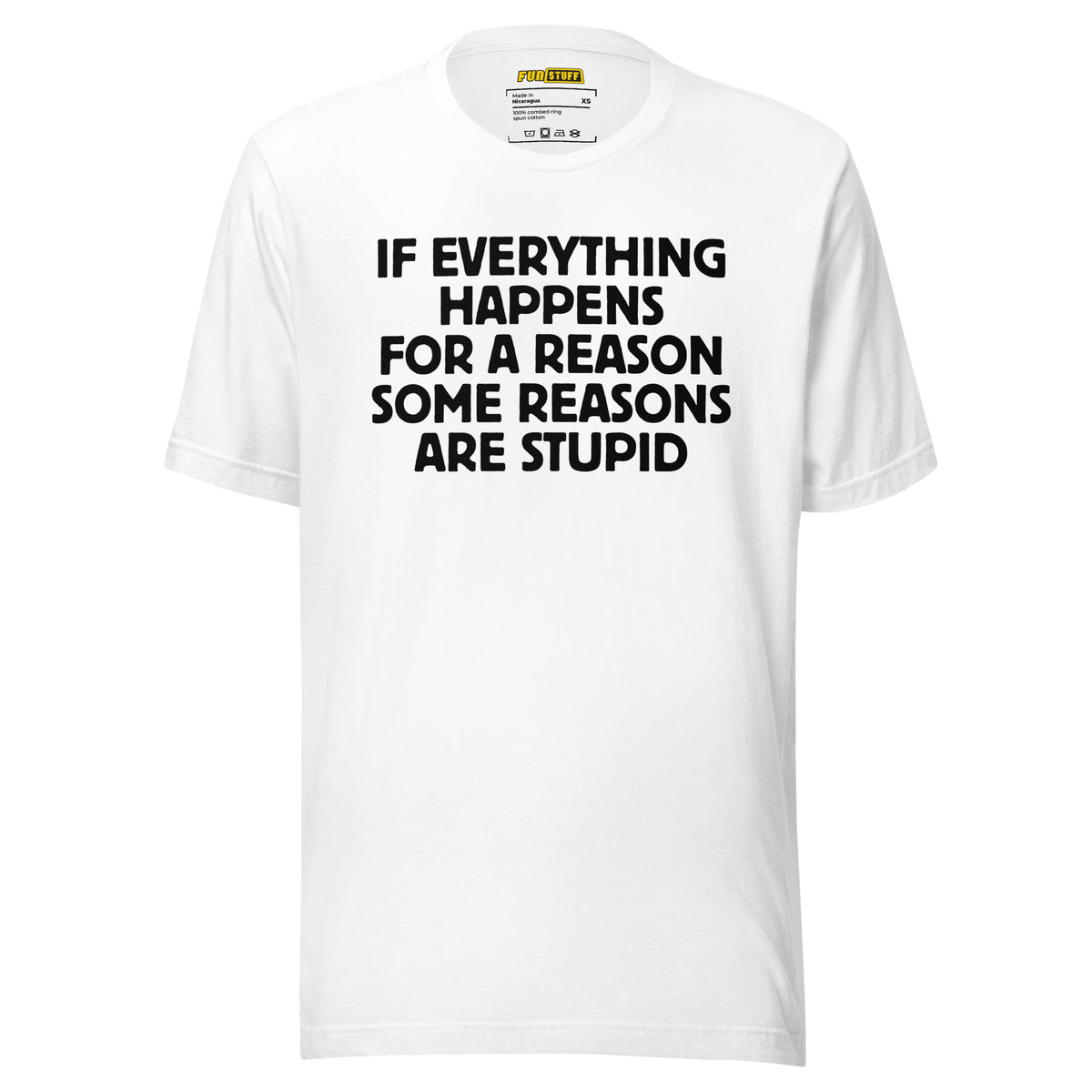 If Everything Happens for a Reason – Unisex T-Shirt – weiß, Vorderansicht