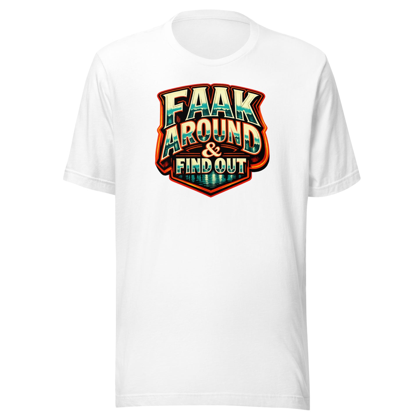 Faak Around & Find Out – Unisex T-Shirt