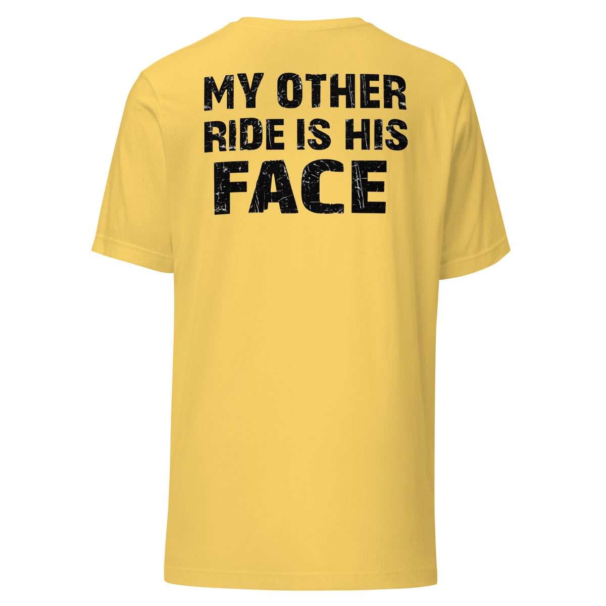 My Other Ride Is His Face – Backprint Unisex T-Shirt – gelb, Rückansicht