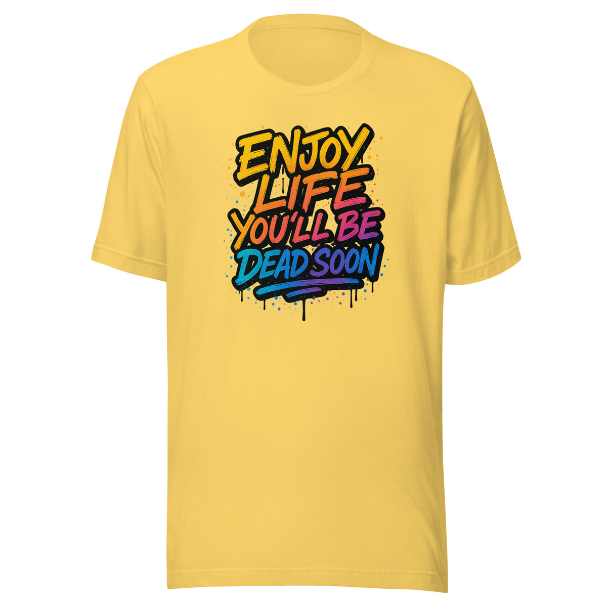 Enjoy Life You’ll Be Dead Soon – Unisex T-Shirt – gelb, Vorderansicht